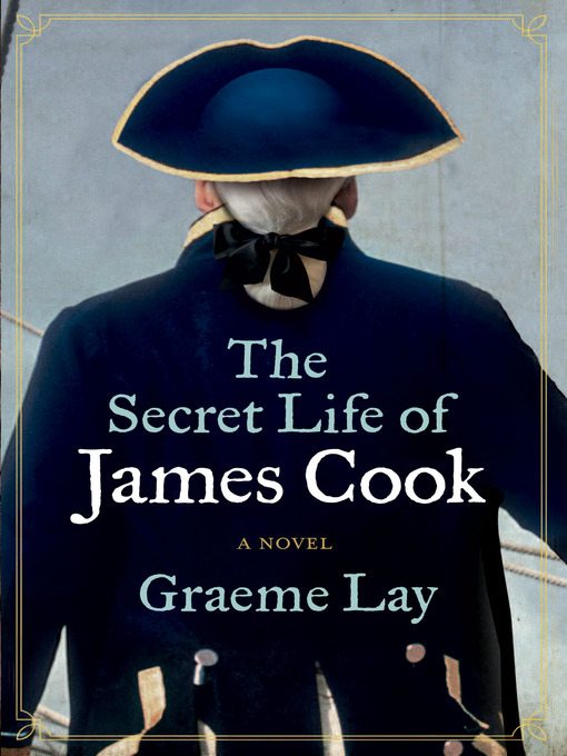 Title details for The Secret Life of James Cook by Graeme Lay - Wait list
